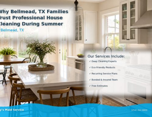 Why Bellmead, TX Families Trust Professional House Cleaning During Summer